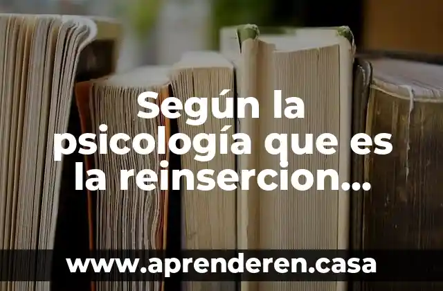 Según la psicología que es la reinsercion social