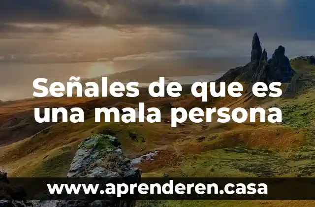 Señales de que es una mala persona