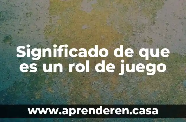 Significado de que es un rol de juego