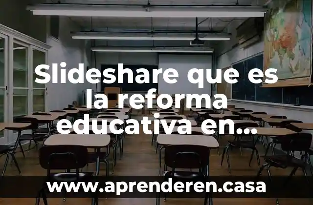 Que es la planeacion educativa una caracteirizacion inicial 7 Slideshare que es la reforma educativa en México