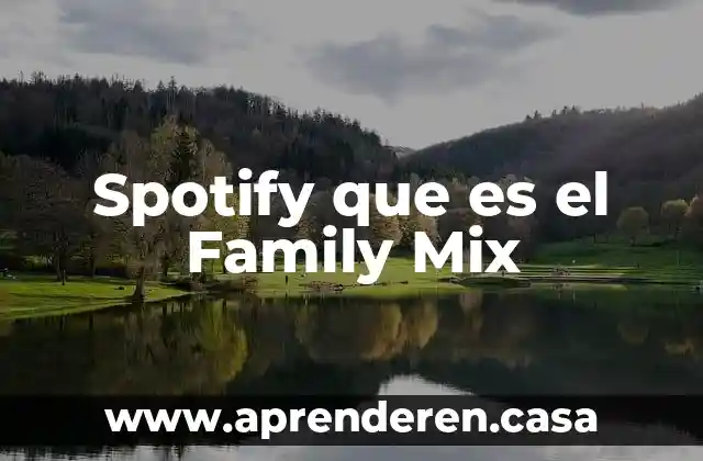 Spotify que es el Family Mix