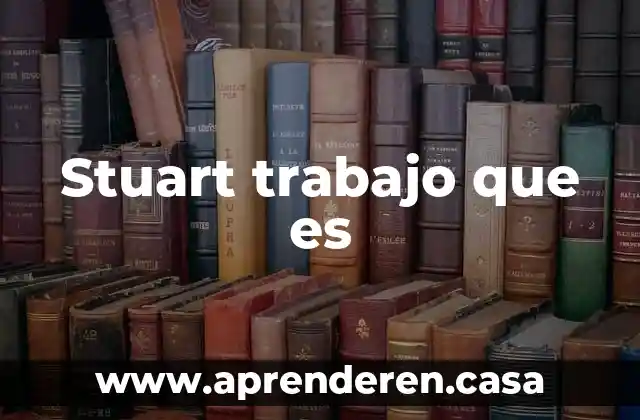 Stuart trabajo que es