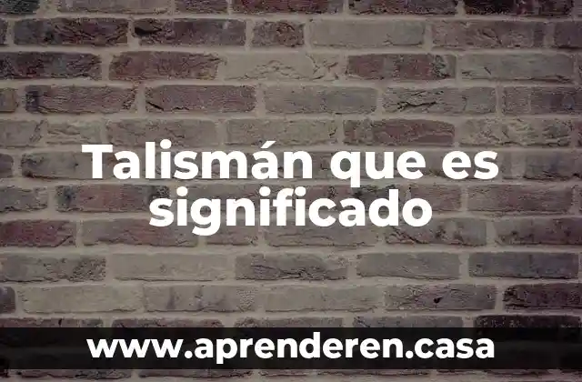 Talismán que es significado