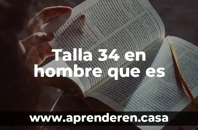 Rasgos de un hombre que es desatento 3 Talla 34 en hombre que es