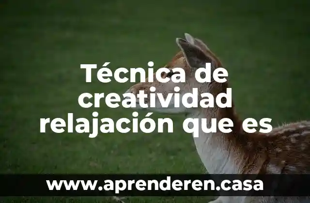 Técnica de creatividad relajación que es