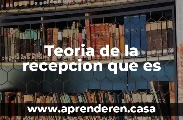 Teoria de la recepcion que es