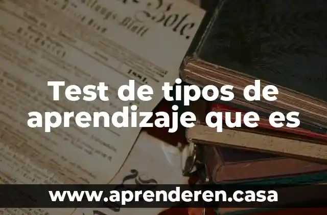 Test de tipos de aprendizaje que es