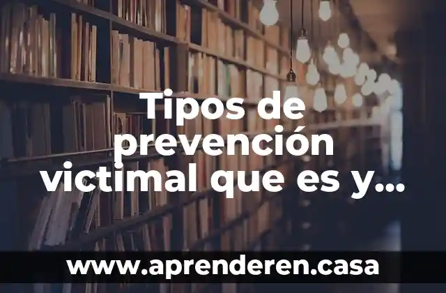 Tipos de prevención victimal que es y cómo funciona