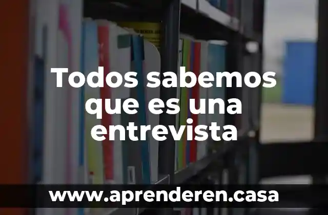 Porque sabemos que es de dia 3 Todos sabemos que es una entrevista