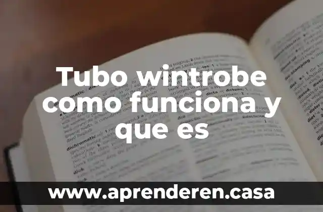 Tubo wintrobe como funciona y que es
