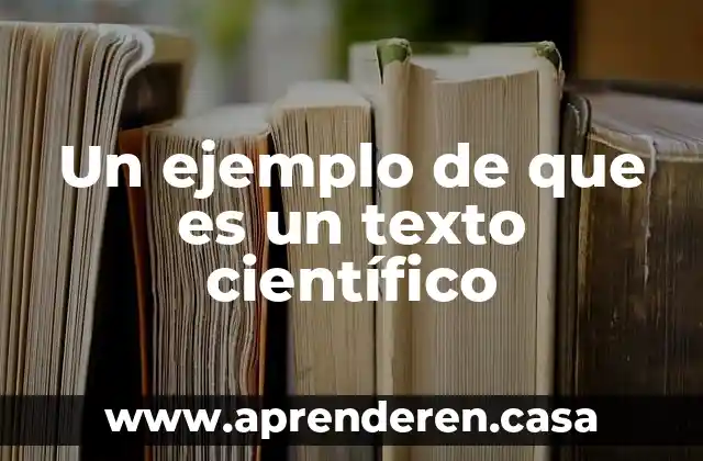Un ejemplo de que es un texto científico