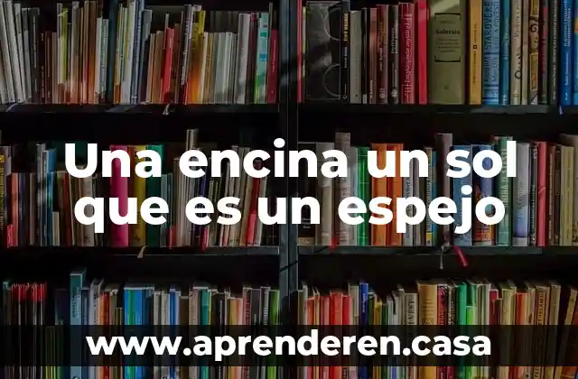 Una encina un sol que es un espejo