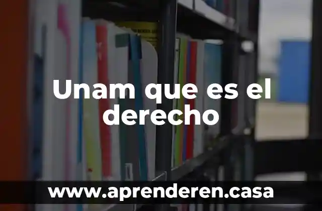 Unam que es el derecho