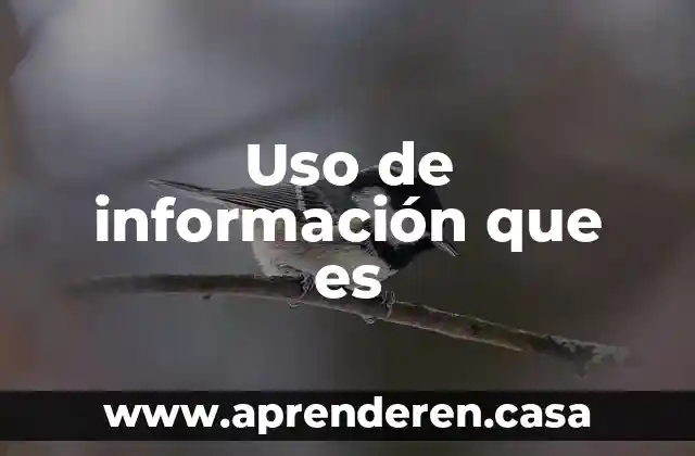 Uso de información que es