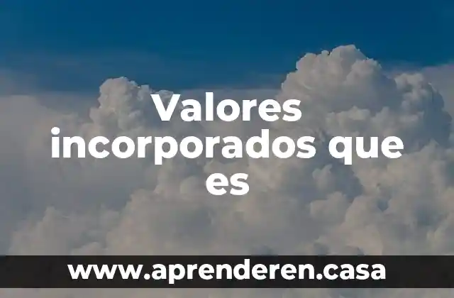 Valores incorporados que es