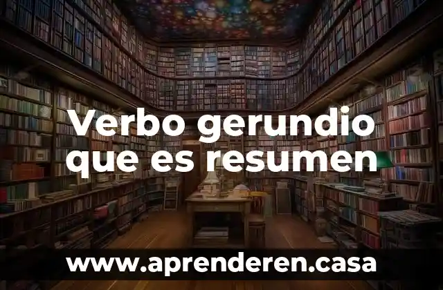 Verbo gerundio que es resumen