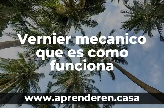 Vernier mecanico que es como funciona