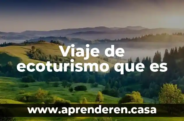 Viaje de ecoturismo que es
