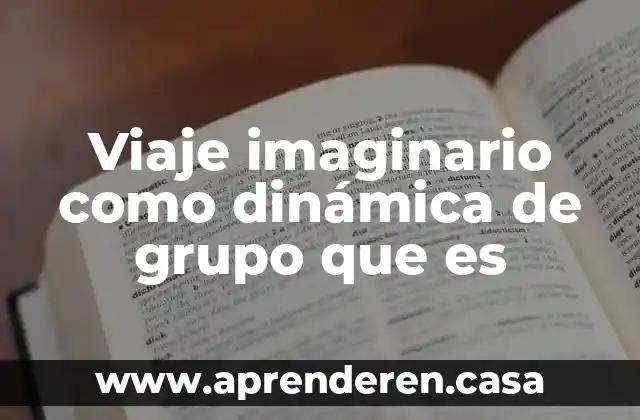 Viaje imaginario como dinámica de grupo que es