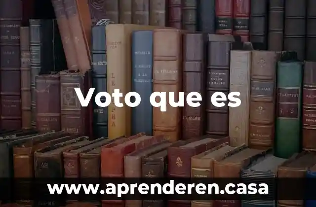 Voto que es