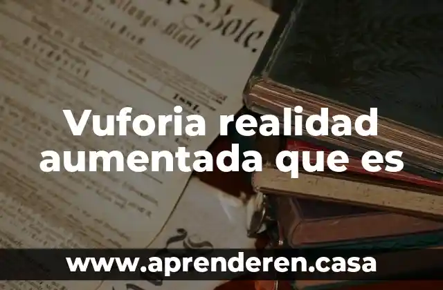 Vuforia realidad aumentada que es