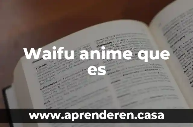 Waifu anime que es