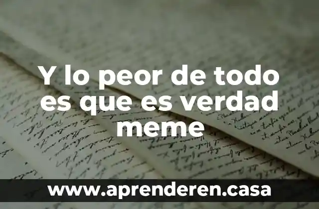 Y lo peor de todo es que es verdad meme