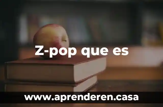Z-pop que es